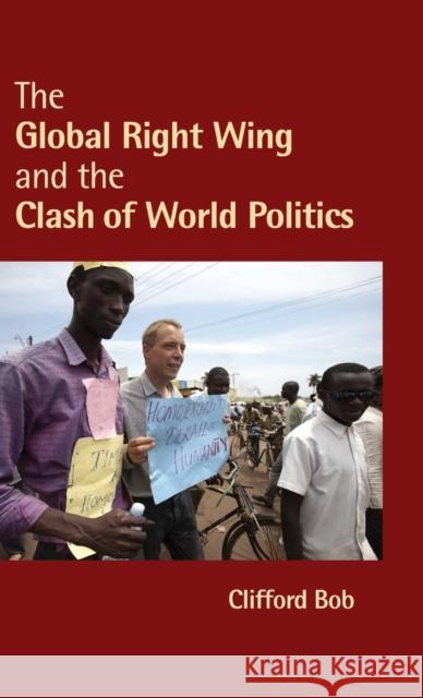 The Global Right Wing and the Clash of World Politics Clifford Bob 9780521193818 Cambridge University Press - książka