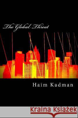The Global Threat Haim Kadman Haim Kadman 9781511641821 Createspace - książka