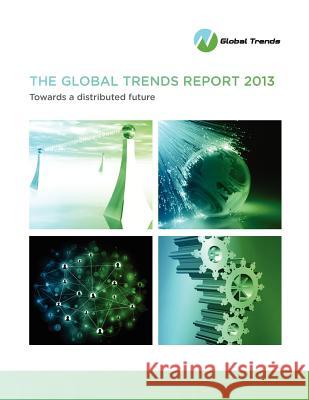 The Global Trends Report 2013: Towards a Distributed Future MS Tracey S. Keys MR Thomas W. Malnight 9782970084716 Strategy Dynamics Global Sa - książka