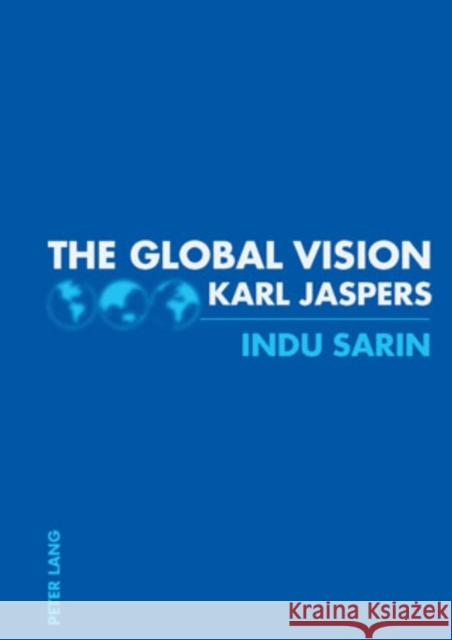 The Global Vision: Karl Jaspers Sarin, Indu 9783039118090 Verlag Peter Lang - książka