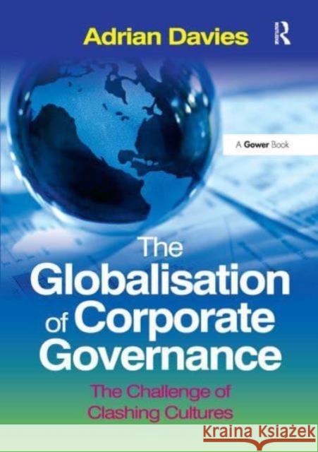 The Globalisation of Corporate Governance: The Challenge of Clashing Cultures Adrian Davies 9781032838212 Routledge - książka