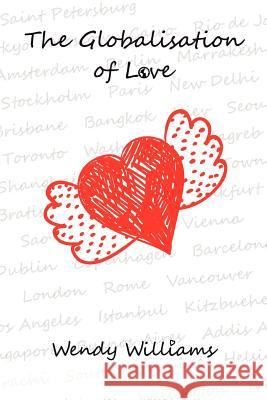 The Globalisation of Love Wendy Williams 9780987968203 Globalisation of Love - książka