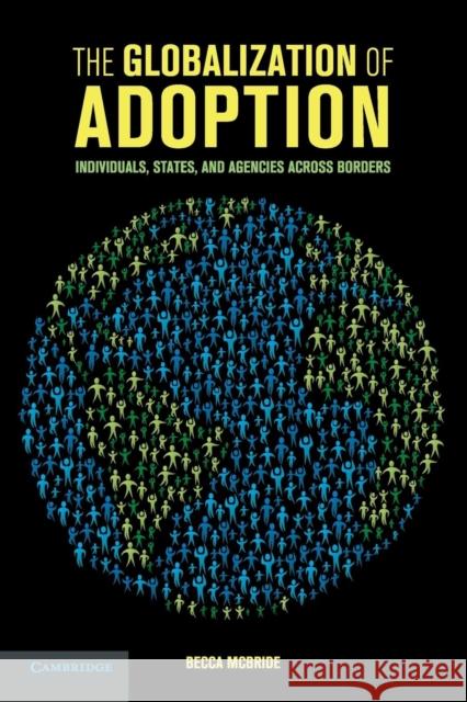 The Globalization of Adoption: Individuals, States, and Agencies Across Borders McBride, Becca 9781316604182 Cambridge University Press - książka