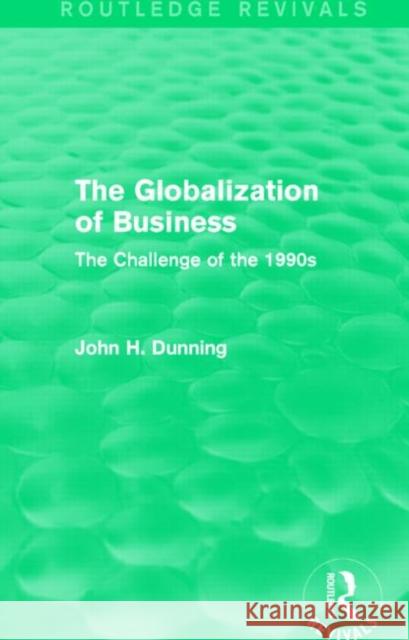 The Globalization of Business (Routledge Revivals): The Challenge of the 1990s John H. Dunning 9781138820715 Routledge - książka