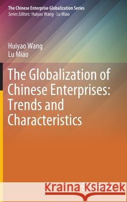 The Globalization of Chinese Enterprises: Trends and Characteristics Huiyao Wang Lu Miao 9789811546457 Springer - książka