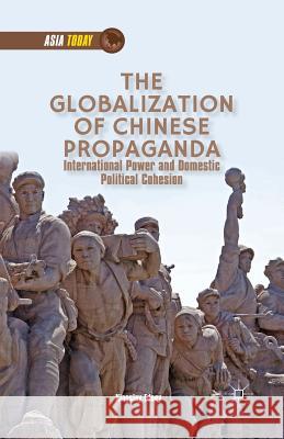 The Globalization of Chinese Propaganda: International Power and Domestic Political Cohesion Edney, K. 9781349479900 Palgrave MacMillan - książka