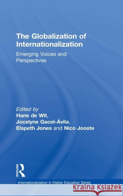 The Globalization of Internationalization: Emerging Voices and Perspectives Jocelyne Gacel-Avila Elspeth Jones Nico Jooste 9781138100640 Routledge - książka