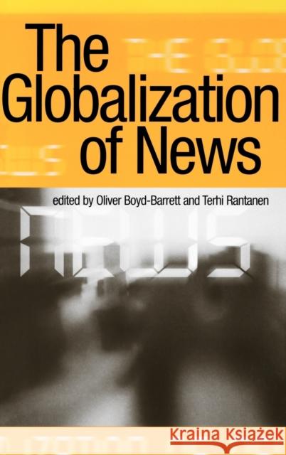 The Globalization of News  9780761953869 SAGE PUBLICATIONS LTD - książka