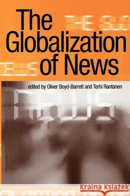 The Globalization of News Oliver Boyd-Barrett Terhi Rantanen Boyd-Barrett 9780761953876 Sage Publications - książka