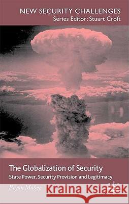 The Globalization of Security: State Power, Security Provision and Legitimacy Mabee, B. 9780230224001 Palgrave MacMillan - książka