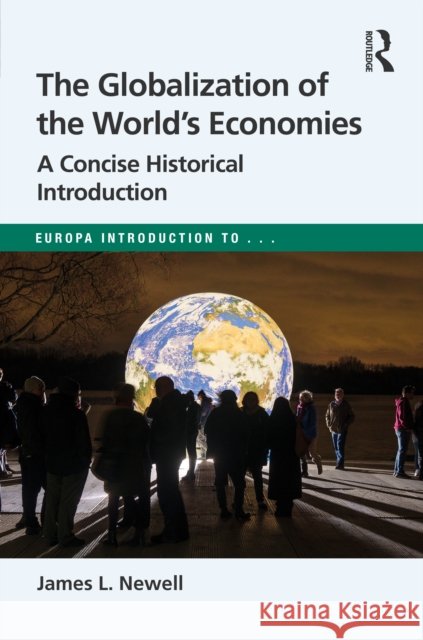 The Globalization of the World’s Economies: A Concise Historical Introduction James L. Newell 9781041061960 Routledge - książka