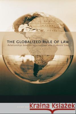 The Globalized Rule of Law: Relationships between international and domestic law Oonagh E Fitzgerald 9781552211229 Irwin Law Inc - książka
