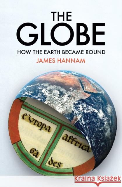 The Globe: How the Earth Became Round James Hannam 9781789147582 Reaktion Books - książka