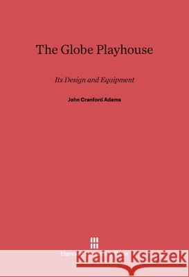 The Globe Playhouse John Cranford Adams 9780674730892 Harvard University Press - książka