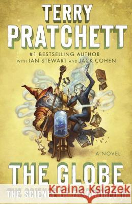 The Globe: The Science of Discworld II: A Novel Terry Pratchett Ian Stewart Jack Cohen 9780804168960 Anchor Books - książka