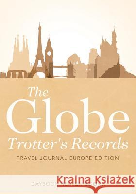 The Globe Trotter's Records - Travel Journal Europe Edition Daybook Heaven Books 9781683230687 Daybook Heaven Books - książka