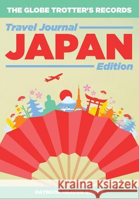 The Globe Trotter's Records - Travel Journal Japan Edition Daybook Heaven Books 9781683231486 Daybook Heaven Books - książka
