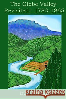 The Globe Valley Revisted: 1783-1865 Bud Altmayer 9781479364824 Createspace - książka