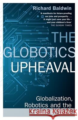 The Globotics Upheaval: Globalisation, Robotics and the Future of Work Baldwin Richard 9781474609036 Orion Publishing Co - książka