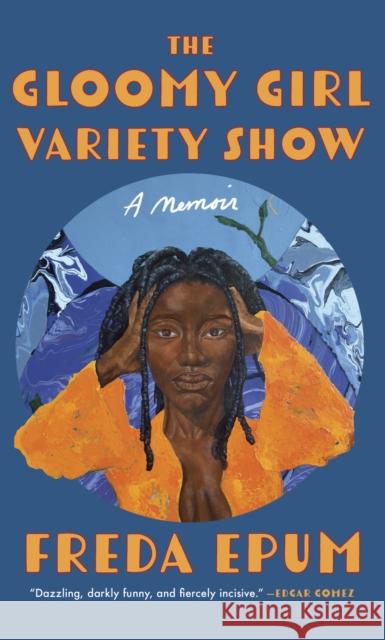 The Gloomy Girl Variety Show: A Memoir of Ailments, Apartments, and African (American) Womanhood  9781558613102 Feminist Press - książka