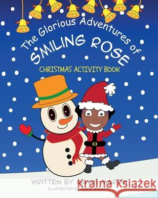 The Glorious Adventures Of Smiling Rose- Christmas Activity Book Mavis Martin Maria Bulacio 9781954246508 Mavis Okpako - książka