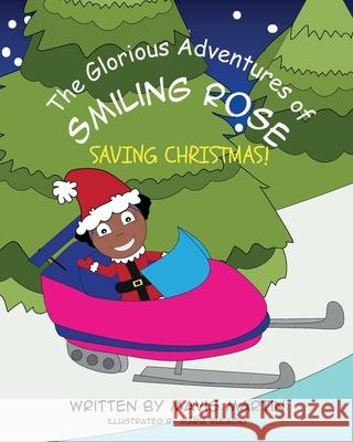 The Glorious Adventures Of Smiling Rose- Saving Christmas! Mavis Martin Maria Bulacio 9781954246492 Mavis Okpako - książka