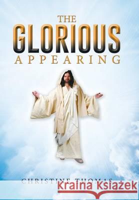 The Glorious Appearing Christine Thomas 9781514420843 Xlibris - książka