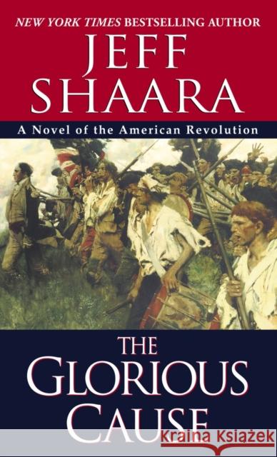 The Glorious Cause Jeff Shaara 9780345427571 Ballantine Books - książka