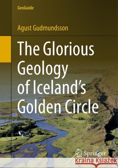 The Glorious Geology of Iceland's Golden Circle Agust Gudmundsson 9783319551517 Springer - książka