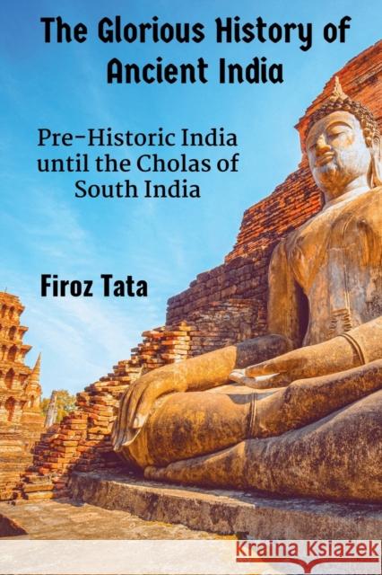 The Glorious History of Ancient India Firoz Tata 9781638502043 Notion Press - książka