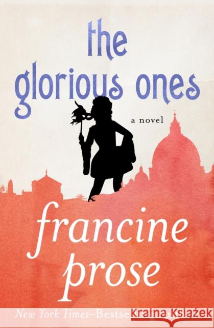 The Glorious Ones Francine Prose 9781480445420 Open Road Media - książka