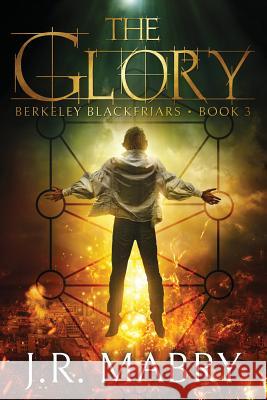 The Glory: An Apocalypse: Berkeley Blackfriars Book Three J R Mabry 9781947826601 Apocryphile Press - książka