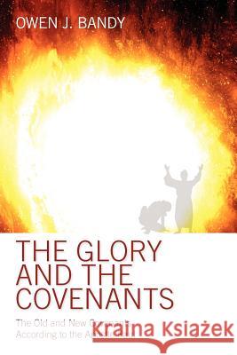 The Glory and the Covenants: The Old and New Covenants According to the Apostle Paul Bandy, Owen 9781432736248 Outskirts Press - książka