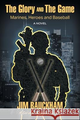 The Glory and The Game Jim Bauckham 9781682354032 Strategic Book Publishing & Rights Agency, LL - książka