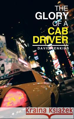 The Glory of a Cab Driver David Jenkins 9781496920393 Authorhouse - książka