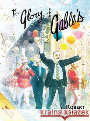 The Glory of Gable's: Deluxe Hardcover Edition Robert Jeschonek Ben Baldwin Philip Balko 9780998109732 Not Avail - książka