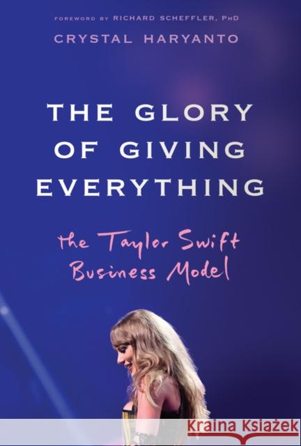 The Glory of Giving Everything: The Taylor Swift Business Model Crystal (University of California, Berkeley, CA) Haryanto 9781394331444 Wiley - książka