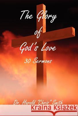 The Glory of God's Love Harold Chris Smith 9781598241617 E-Booktime, LLC - książka