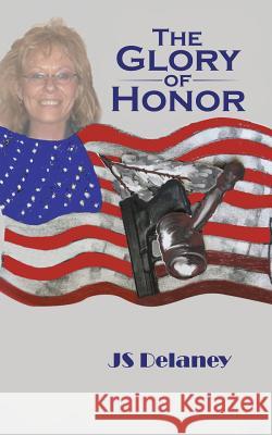 The Glory of Honor Js Delaney 9781490758152 Trafford Publishing - książka