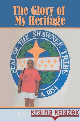 The Glory of My Heritage Bulah Shelton 9781984543844 Xlibris Us - książka