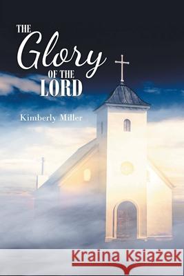 The Glory of the Lord Kimberly Miller 9781645310259 Newman Springs Publishing, Inc. - książka