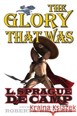 The Glory That Was L. Sprague D Robert a. Heinlein 9781612422206 Phoenix Pick - książka