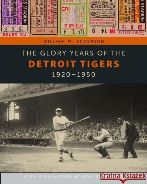 The Glory Years of the Detroit Tigers: 1920-1950 Dickerson, Dan 9780814335895 Wayne State University Press - książka