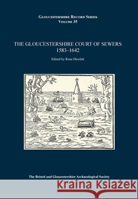 The Gloucestershire Court of Sewers 1583-1642 Rose Hewlett 9781913735029 Bristol & Gloucestershire Archaeological Soci - książka