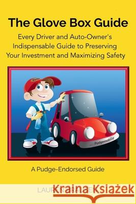 The Glove Box Guide: Every Driver and Auto-Owner's Indispensable Guide to Preserving Your Investment and Maximizing Safety: Revised Edition Lauren Brausen 9781795072113 Independently Published - książka