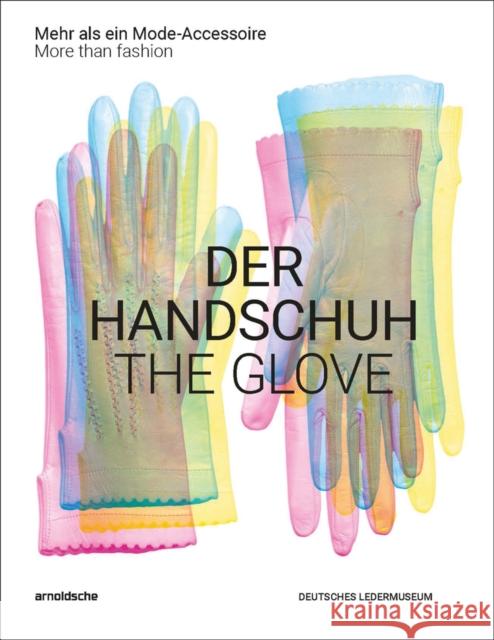 The Glove: More Than Fashion Florschutz, Inez 9783897906853 Arnoldsche - książka