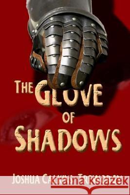 The Glove Of Shadows: A Tamalarian Tale Joshua Calkins-Treworgy 9781602150959 Booksforabuck.com - książka