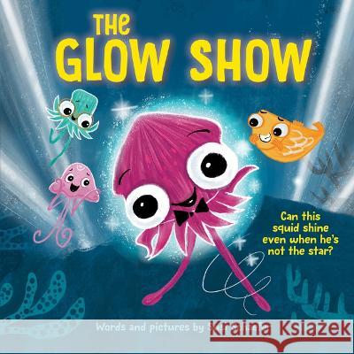 The Glow Show: A Picture Book about Knowing When to Share the Spotlight Susi Schaefer 9781728261348 Sourcebooks Explore - książka