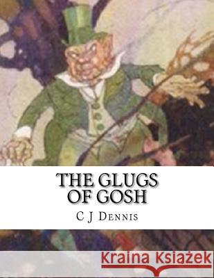 The Glugs Of Gosh C. J. Dennis 9781537732664 Createspace Independent Publishing Platform - książka