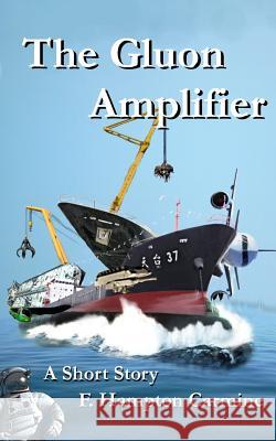 The Gluon Amplifier F. Hampton Carmine 9781500449483 Createspace - książka